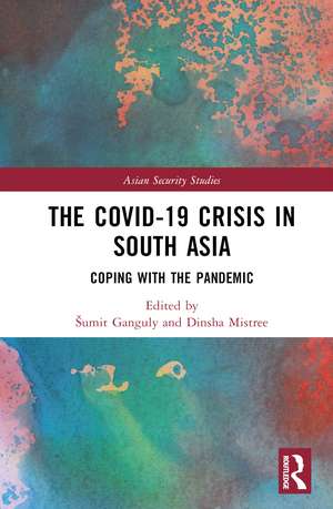 The Covid-19 Crisis in South Asia: Coping with the Pandemic de Sumit Ganguly