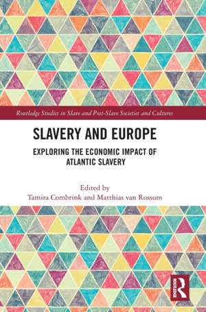 Slavery and Europe: Exploring the Economic Impact of Atlantic Slavery de Tamira Combrink