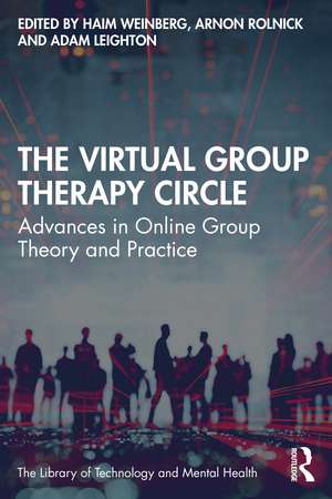 The Virtual Group Therapy Circle: Advances in Online Group Theory and Practice de Haim Weinberg