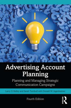 Advertising Account Planning: Planning and Managing Strategic Communication Campaigns de Sarah Turnbull