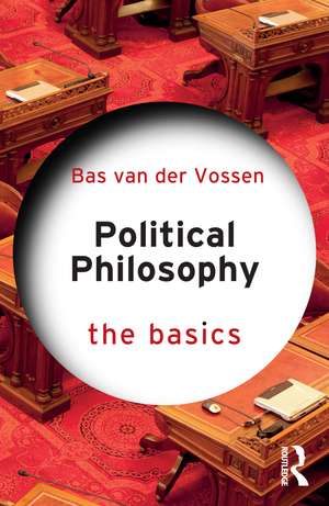 Political Philosophy: The Basics de Bas van der Vossen