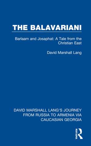 The Balavariani: Barlaam and Josaphat: A Tale from the Christian East de David Marshall Lang