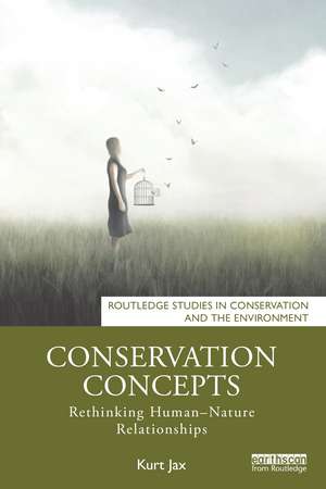 Conservation Concepts: Rethinking Human–Nature Relationships de Kurt Jax