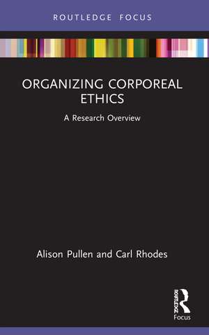 Organizing Corporeal Ethics: A Research Overview de Alison Pullen