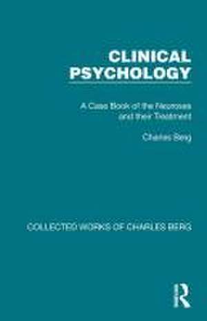 Clinical Psychology: A Case Book of the Neuroses and their Treatment de Charles Berg