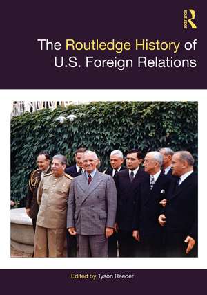 The Routledge History of U.S. Foreign Relations de Tyson Reeder