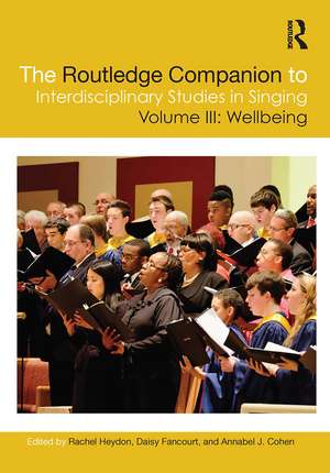 The Routledge Companion to Interdisciplinary Studies in Singing, Volume III: Wellbeing de Rachel Heydon