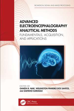 Advanced Electroencephalography Analytical Methods: Fundamentals, Acquisition, and Applications de Ganesh Naik