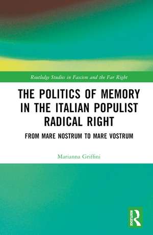 The Politics of Memory in the Italian Populist Radical Right: From Mare Nostrum to Mare Vostrum de Marianna Griffini