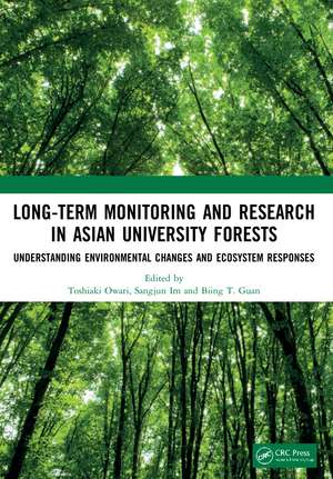 Long-Term Monitoring and Research in Asian University Forests: Understanding Environmental Changes and Ecosystem Responses de Toshiaki Owari