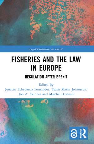 Fisheries and the Law in Europe: Regulation After Brexit de Jonatan Echebarria Fernández