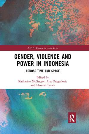 Gender, Violence and Power in Indonesia: Across Time and Space de Katharine McGregor