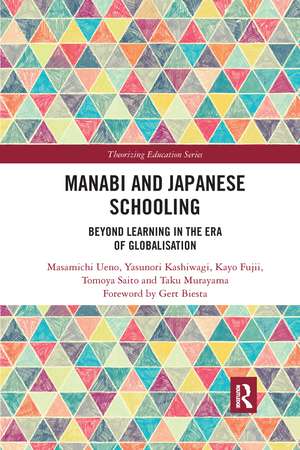 Manabi and Japanese Schooling: Beyond Learning in the Era of Globalisation de Masamichi Ueno