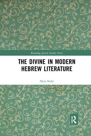 The Divine in Modern Hebrew Literature de Neta Stahl