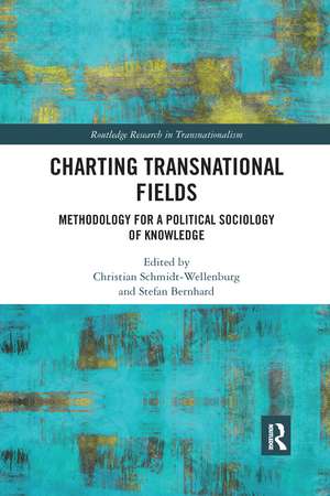 Charting Transnational Fields: Methodology for a Political Sociology of Knowledge de Christian Schmidt-Wellenburg