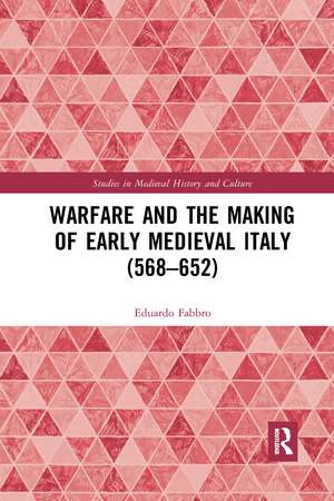 Warfare and the Making of Early Medieval Italy (568–652) de Eduardo Fabbro