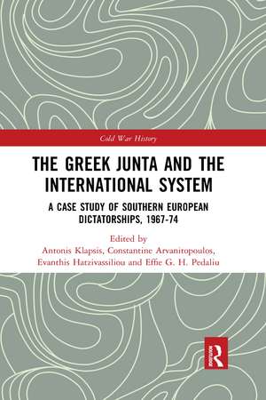 The Greek Junta and the International System: A Case Study of Southern European Dictatorships, 1967-74 de Antonis Klapsis