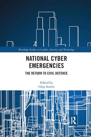 National Cyber Emergencies: The Return to Civil Defence de Greg Austin