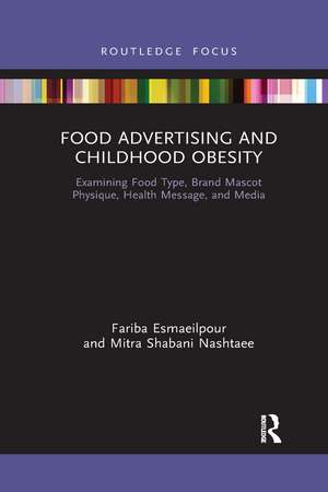 Food Advertising and Childhood Obesity: Examining Food Type, Brand Mascot Physique, Health Message, and Media de Fariba Esmaeilpour