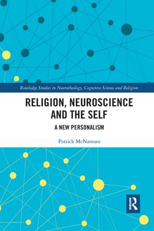 Religion, Neuroscience and the Self: A New Personalism de Patrick McNamara