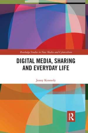 Digital Media, Sharing and Everyday Life de Jenny Kennedy