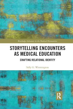 Storytelling Encounters as Medical Education: Crafting Relational Identity de Sally G. Warmington