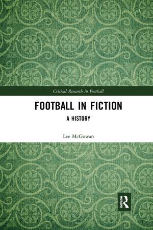 Football in Fiction: A History de Lee McGowan