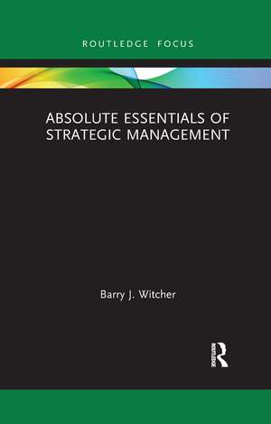 Absolute Essentials of Strategic Management de Barry Witcher