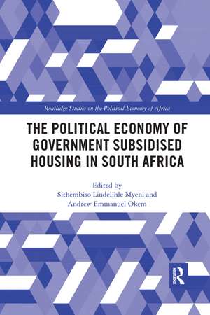 The Political Economy of Government Subsidised Housing in South Africa de Sithembiso Lindelihle Myeni