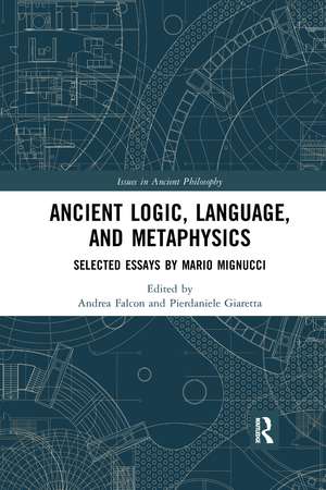 Ancient Logic, Language, and Metaphysics: Selected Essays by Mario Mignucci de Andrea Falcon