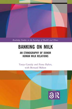 Banking on Milk: An Ethnography of Donor Human Milk Relations de Tanya Cassidy