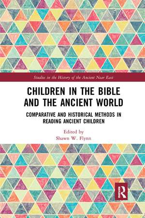 Children in the Bible and the Ancient World: Comparative and Historical Methods in Reading Ancient Children de Shawn W. Flynn