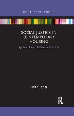 Social Justice in Contemporary Housing: Applying Rawls’ Difference Principle de Helen Taylor