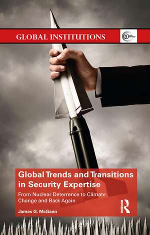 Global Trends and Transitions in Security Expertise: From Nuclear Deterrence to Climate Change and Back Again de James McGann