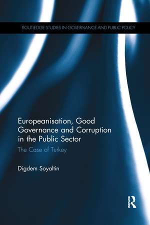 Europeanisation, Good Governance and Corruption in the Public Sector: The Case of Turkey de Digdem Soyaltin