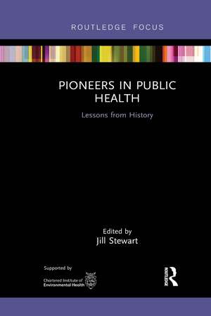 Pioneers in Public Health: Lessons from History de Jill Stewart