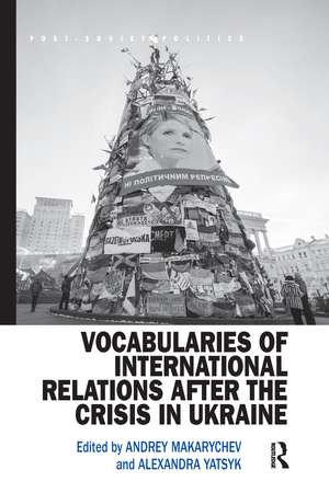 Vocabularies of International Relations after the Crisis in Ukraine de Andrey Makarychev