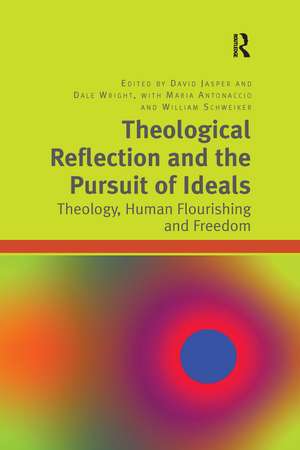 Theological Reflection and the Pursuit of Ideals: Theology, Human Flourishing and Freedom de Dale Wright