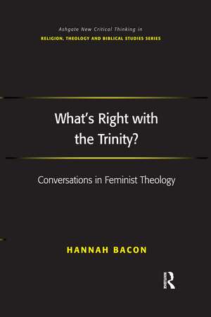 What's Right with the Trinity?: Conversations in Feminist Theology de Hannah Bacon