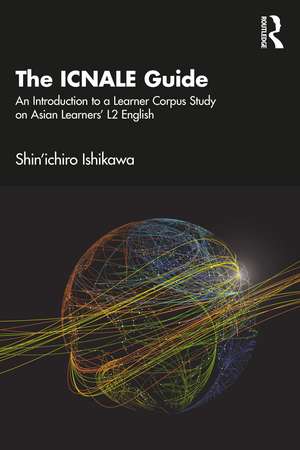 The ICNALE Guide: An Introduction to a Learner Corpus Study on Asian Learners’ L2 English de Shin'ichiro Ishikawa