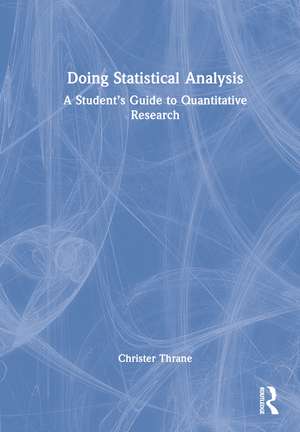 Doing Statistical Analysis: A Student’s Guide to Quantitative Research de Christer Thrane