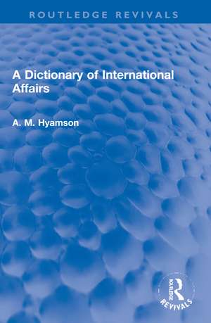 A Dictionary of International Affairs de Albert M. Hyamson