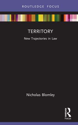 Territory: New Trajectories in Law de Nicholas Blomley