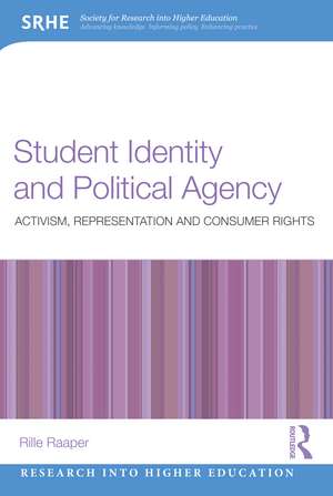 Student Identity and Political Agency: Activism, Representation and Consumer Rights de Rille Raaper