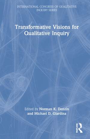 Transformative Visions for Qualitative Inquiry de Norman K. Denzin