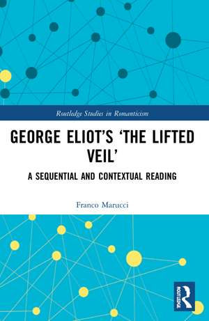 George Eliot’s ‘The Lifted Veil’: A Sequential and Contextual Reading de Franco Marucci