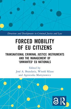 Forced Mobility of EU Citizens: Transnational Criminal Justice Instruments and the Management of 'Unwanted' EU Nationals de José A. Brandariz