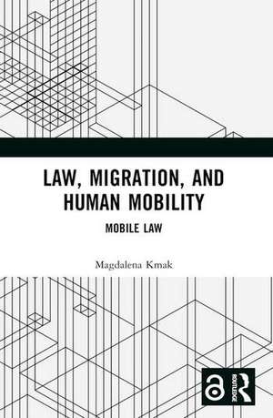 Law, Migration, and Human Mobility de Magdalena Kmak