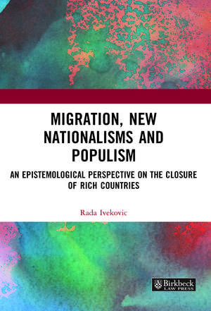 Migration, New Nationalisms and Populism: An Epistemological Perspective on the Closure of Rich Countries de Rada Ivekovic