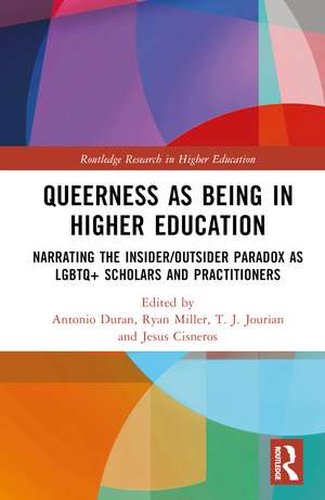 Queerness as Being in Higher Education: Narrating the Insider/Outsider Paradox as LGBTQ+ Scholars and Practitioners de Antonio Duran